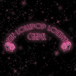 The Lollipop Lounge Chapel